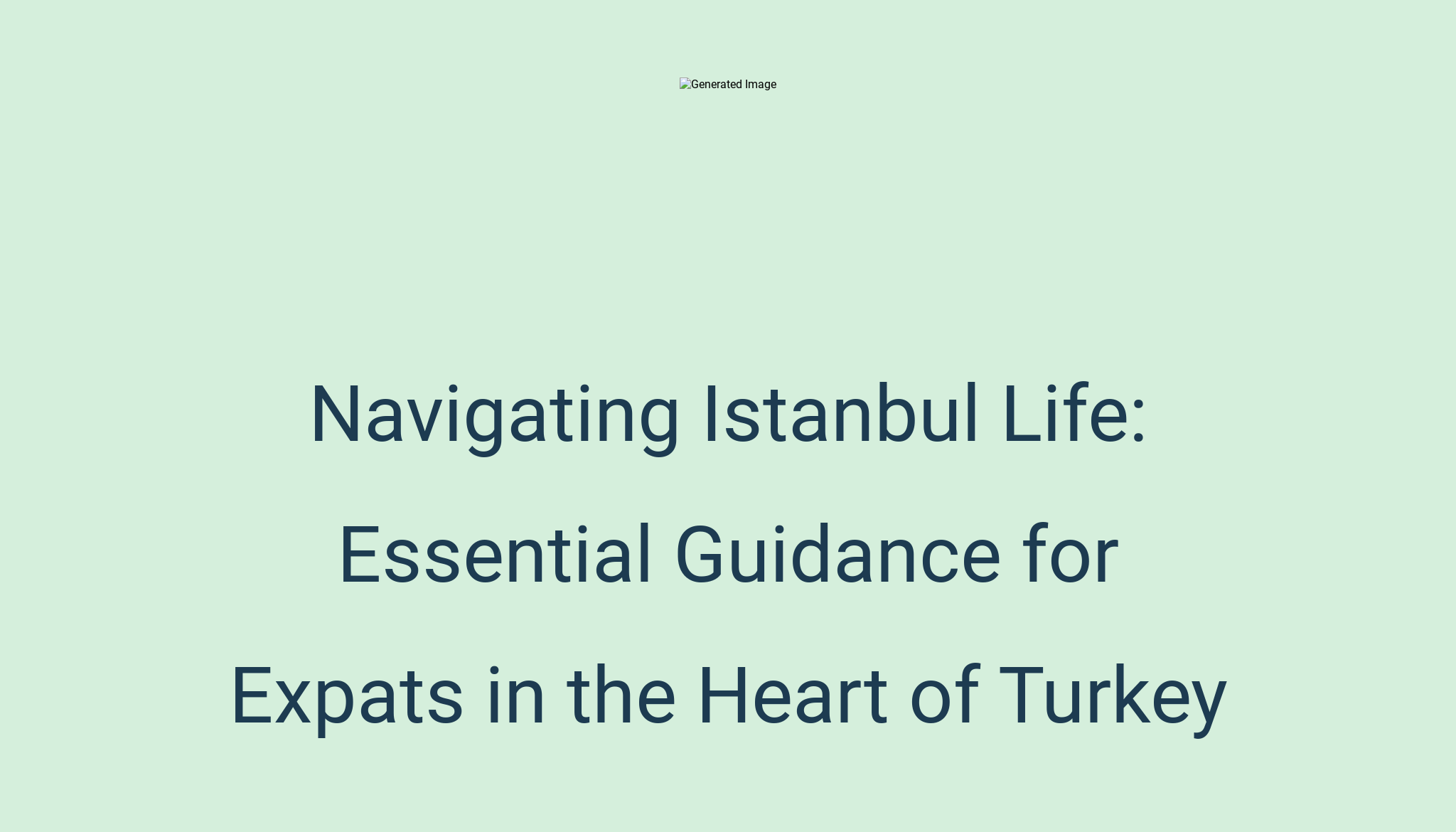 Navigating Istanbul Life: Essential Guidance for Expats in the Heart of ...